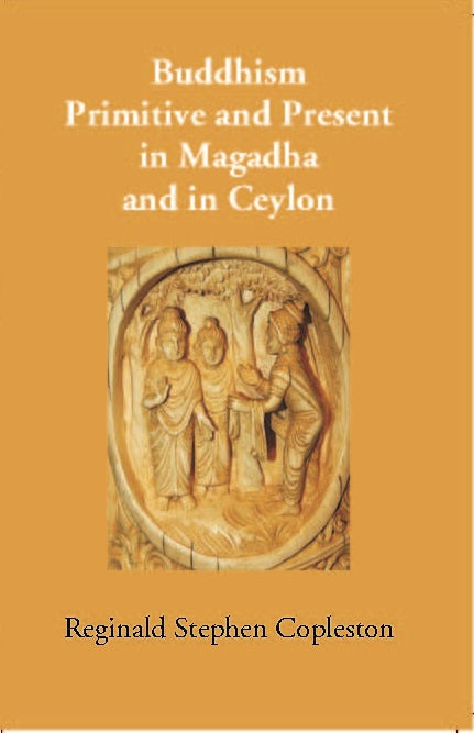 Buddhism Primitive And Present In Magadha And In Ceylon - Gyan Books 