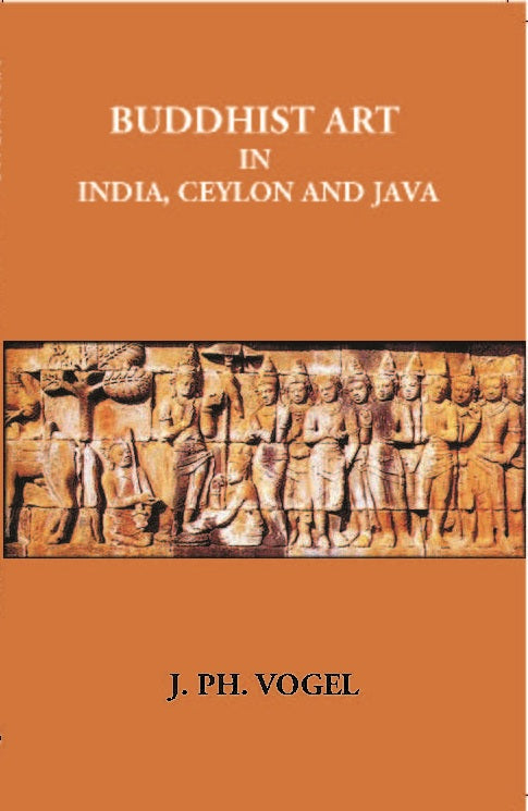 Buddhist Art In India, Ceylon And Java - Gyan Books 