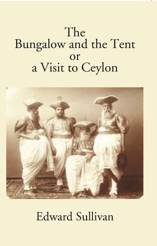 The Bungalow And The Tent Or A Visit To Ceylon - Gyan Books 