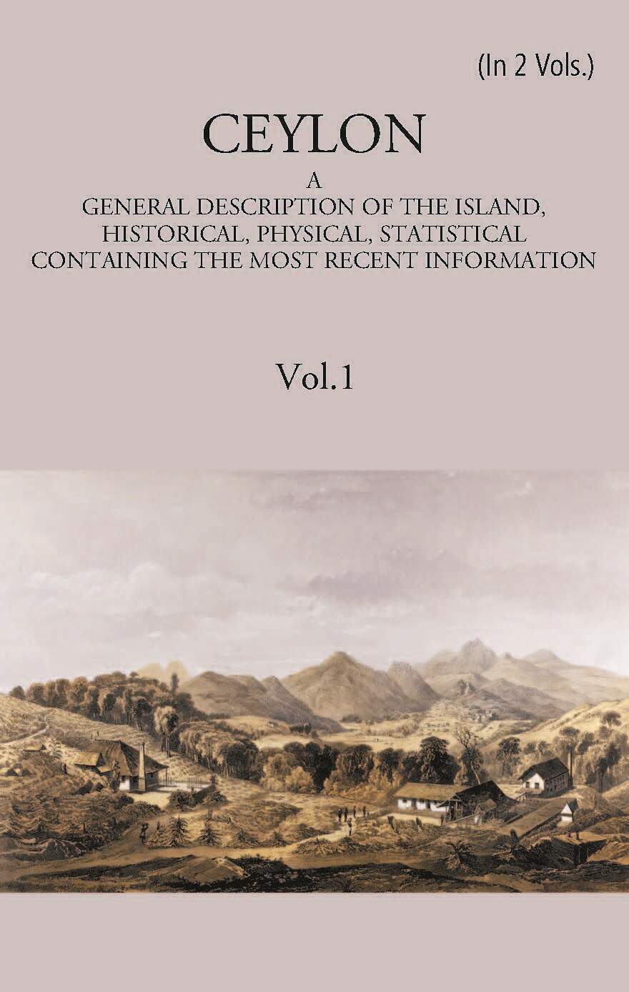 Ceylon:- A General Description Of The Island, Historical, Physical, Statistical 2 Vols. Set - Gyan Books 