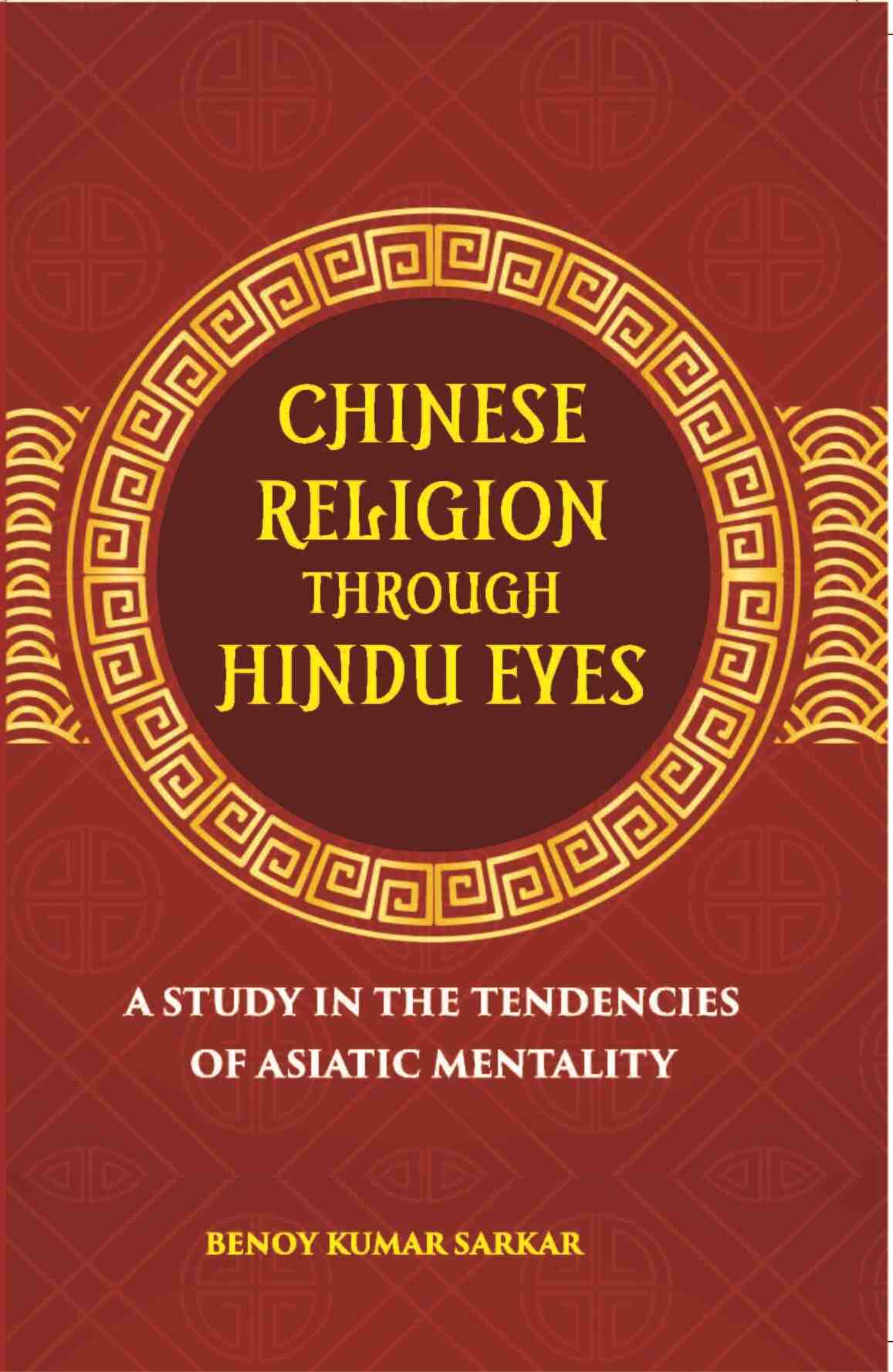 Chinese Religion Through Hindu Eyes:- A Study In The Tendencies Of Asiatic Mentality - Gyan Books 