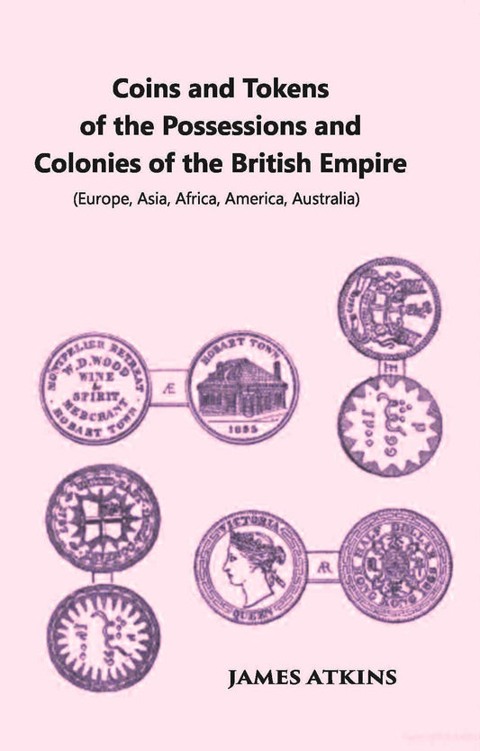Coins And Tokens Of The Possessions And Colonies Of The British Empire (Europe, Asia, Africa, America, Australia) - Gyan Books 