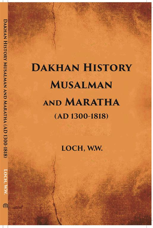 Dakhan History Musalman & Maratha A. D. 1300-1818 - Gyan Books 