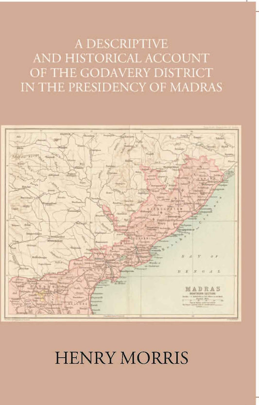 A Descriptive And Historical Account Of The Godavery District In The Presidency Of Madras - Gyan Books 