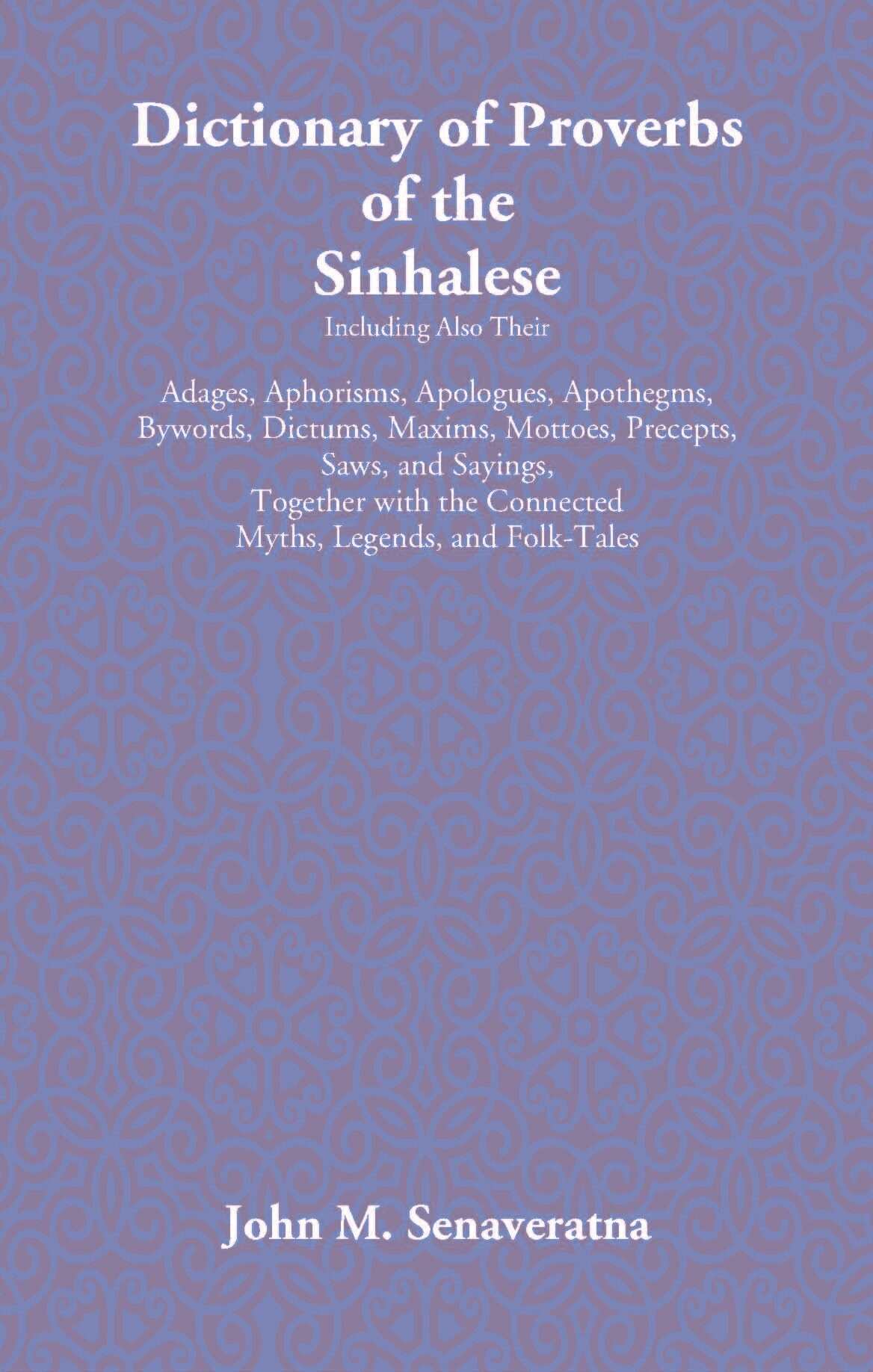 Dictionary Of Proverbs Of The Sinhalese - Gyan Books 