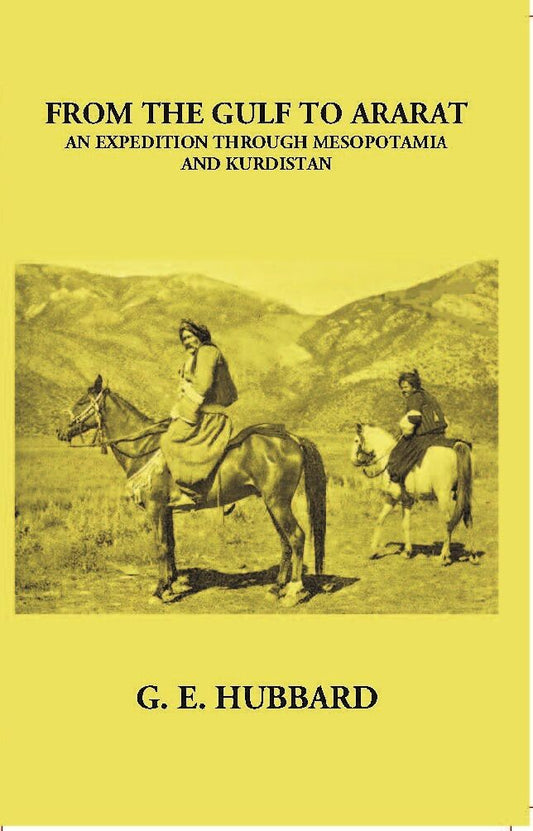 From The Gulf To Ararat An Expedition Through Mesopotamia And Kurdistan - Gyan Books