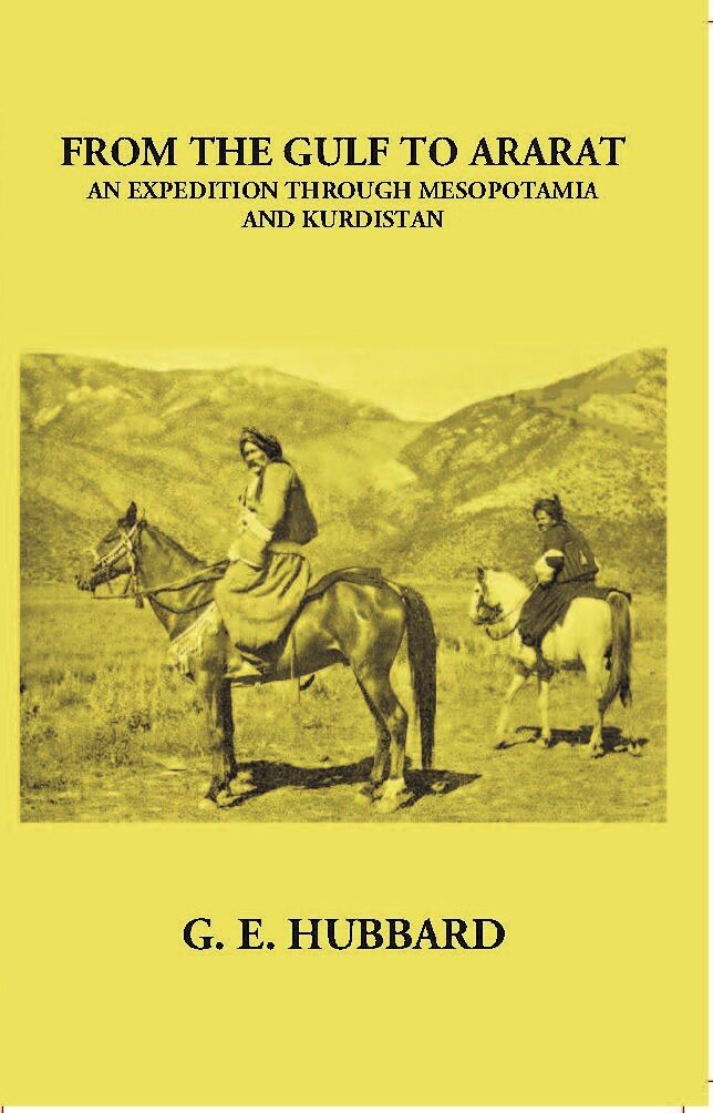 From The Gulf To Ararat An Expedition Through Mesopotamia And Kurdistan - Gyan Books