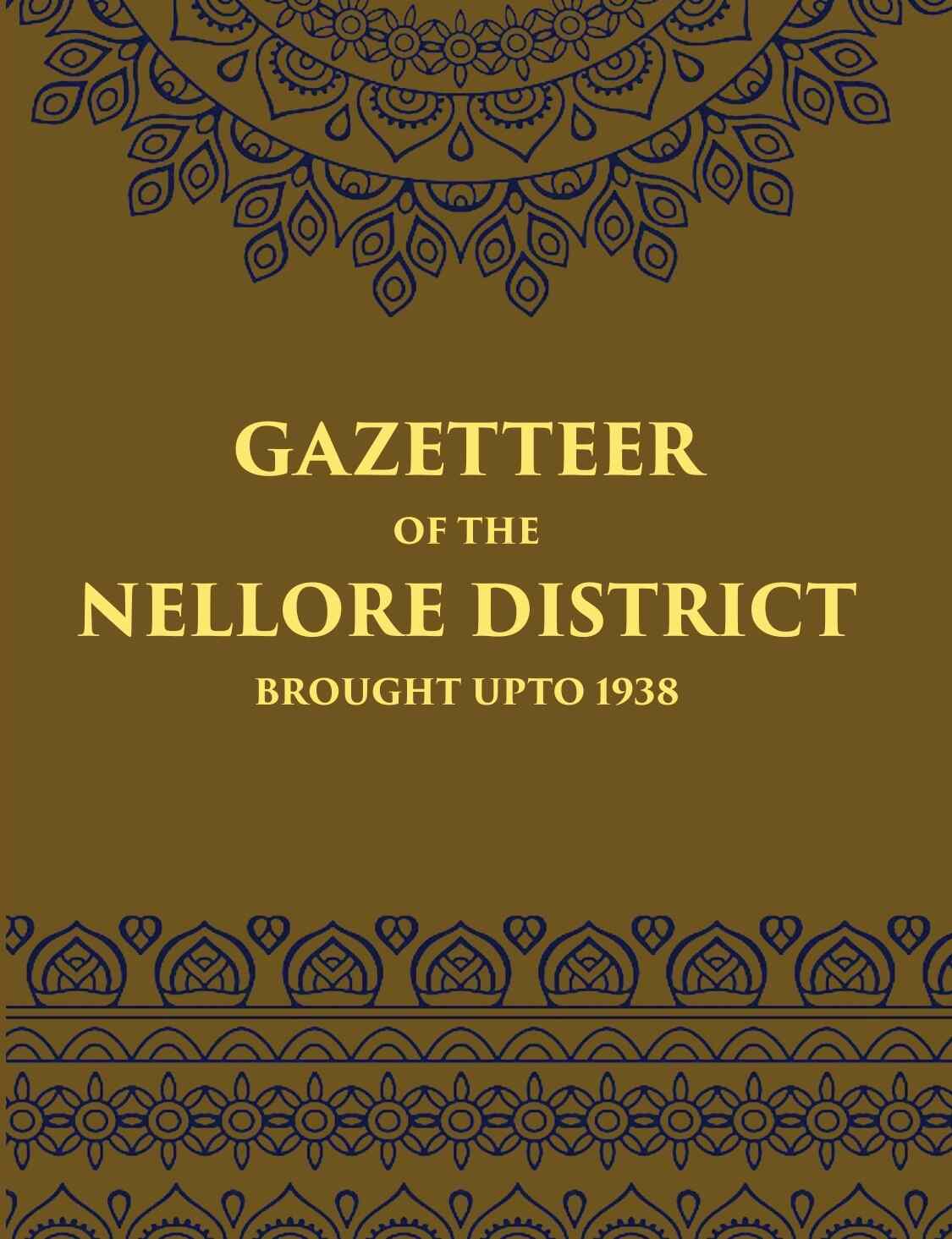 Madras District Gazetteers Gazetteer Of The Nellore District Brought Upto 1938 14th - Gyan Books 