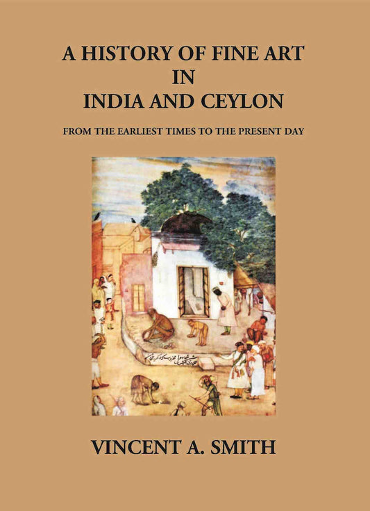 A History Of Fine Art In India And Ceylon From The Earliest Times To The Present Day - Gyan Books 