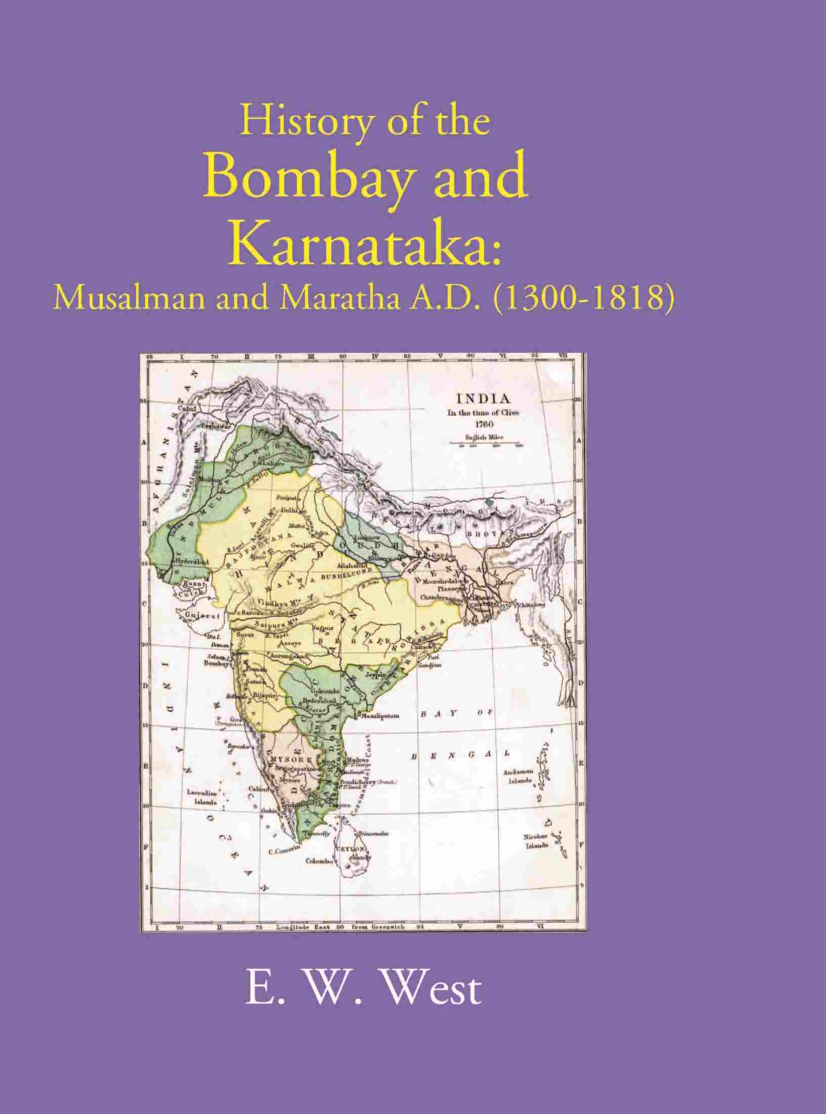 History Of The Bombay And Karnataka: Musalman And Maratha (1300-1818) - Gyan Books 