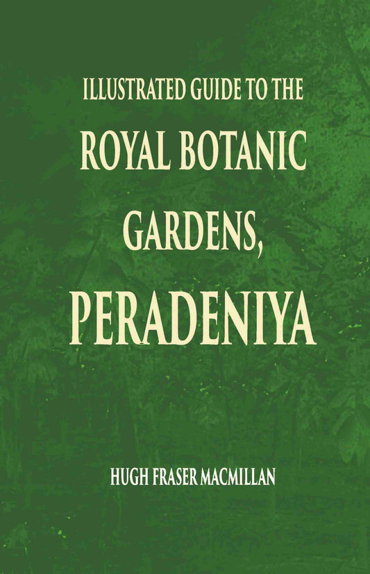 Illustrated Guide To The Royal Botanic Gardens Peradeniya - Gyan Books 