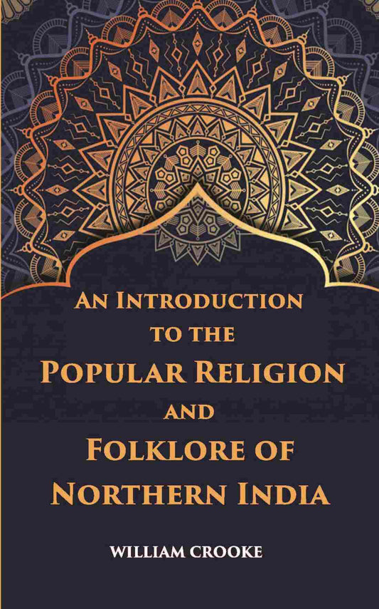 An Introduction To The Popular Religion And Folklore Of Northern India - Gyan Books 