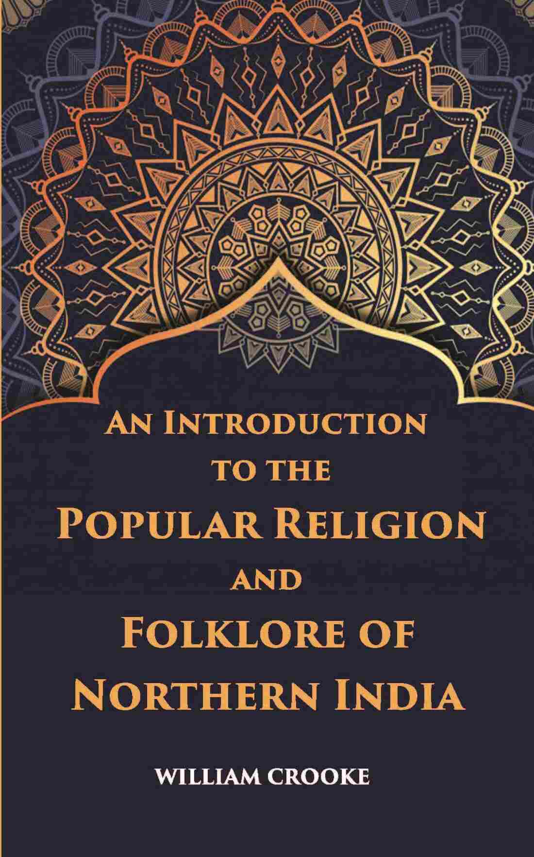 An Introduction To The Popular Religion And Folklore Of Northern India - Gyan Books 