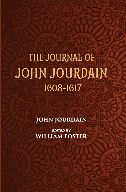 The Journal Of John Jourdain 1608-1617 Describing His Experiences In Arabia, India, And The Malay Archipelago - Gyan Books 