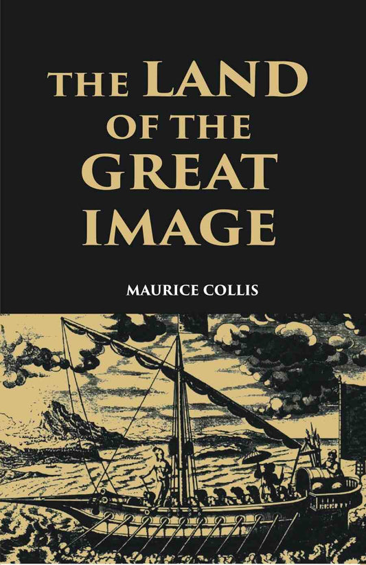 The Land Of The Great Image Being Experiences Of Friar Manrique In Arakan - Gyan Books 