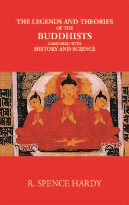 The Legends And Theories Of The Buddhists Compared With History And Science - Gyan Books 