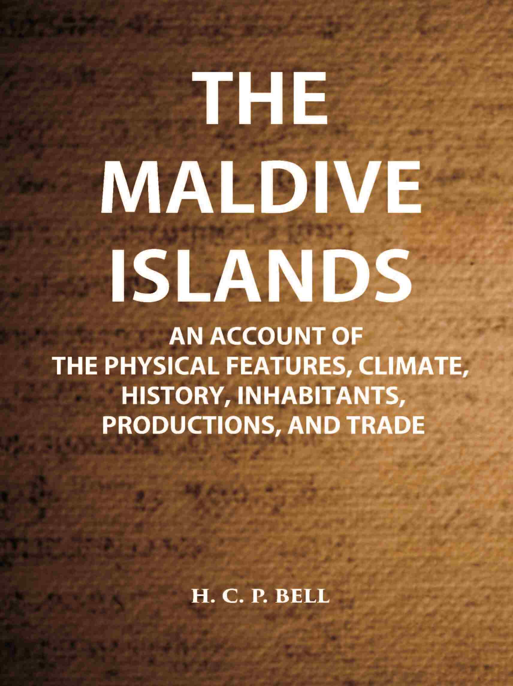 The Maldive Islands An Account Of The Physical Features, Climate, History, Inhabitants, Productions, And Trade - Gyan Books  Grab2Buy Gyan Books Grab2Buy