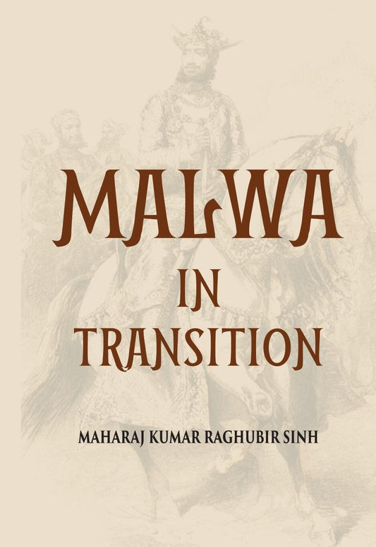 Malwa In Transition Or A Century Of Anarchy The First Phase 1698—1765 - Gyan Books 