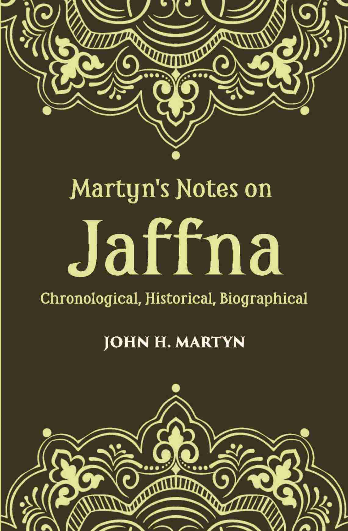 Martyn's Notes On Jaffna Chronological, Historical, Biographical - Gyan Books 