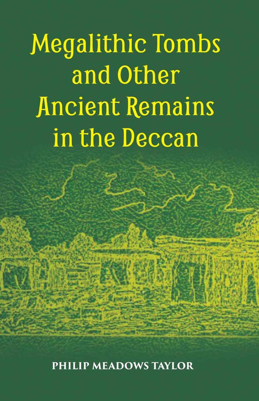 Megalithic Tombs And Other Ancient Remains In The Deccan - Gyan Books 