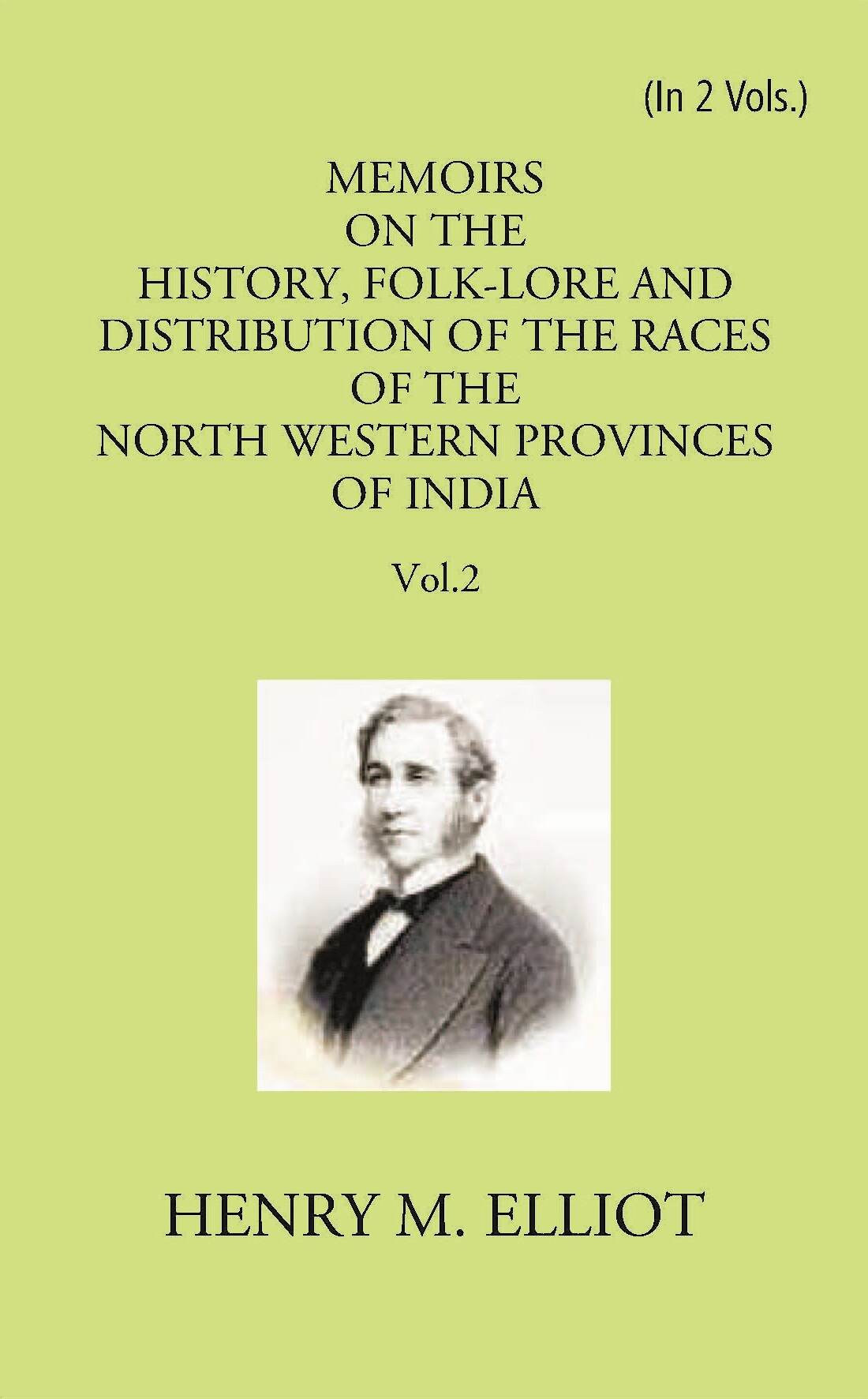 Memoirs On The History, Folk-Lore And Distribution Of The Races Of The North Western Provinces Of India 2 Vols. Set - Gyan Books 