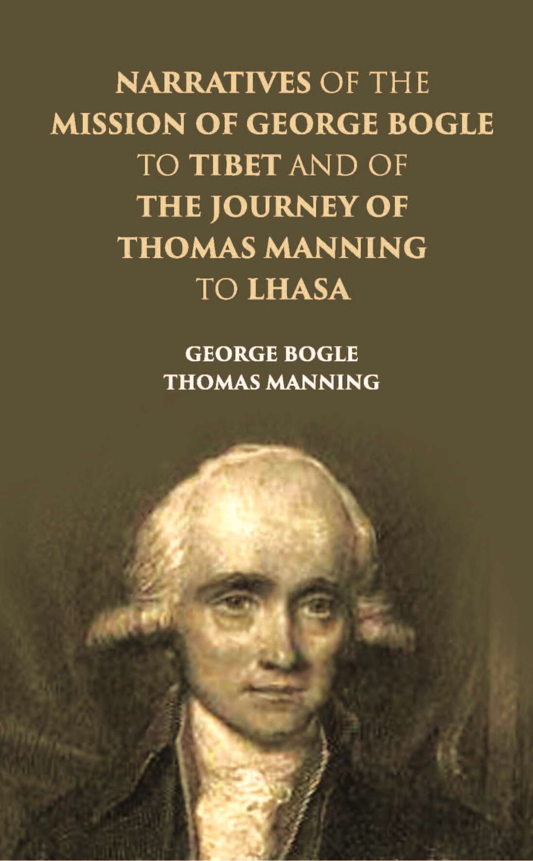 Narratives Of The Mission Of George Bogle To Tibet, And Of The Journey Of Thomas Manning To Lhasa - Gyan Books 