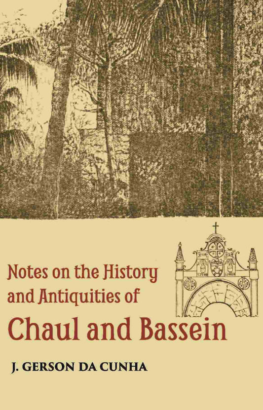 Notes On The History And Antiquities Of Chaul And Bassein - Gyan Books 