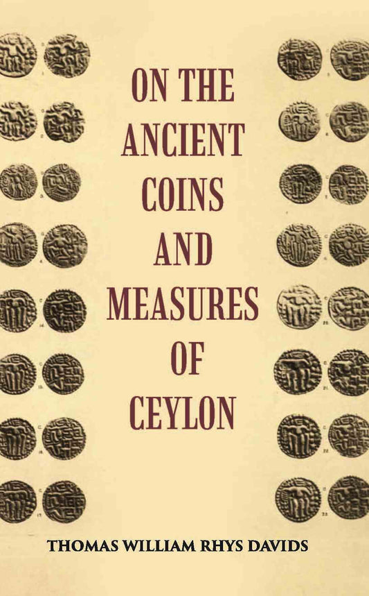 On The Ancient Coins And Measures Of Ceylon - Gyan Books