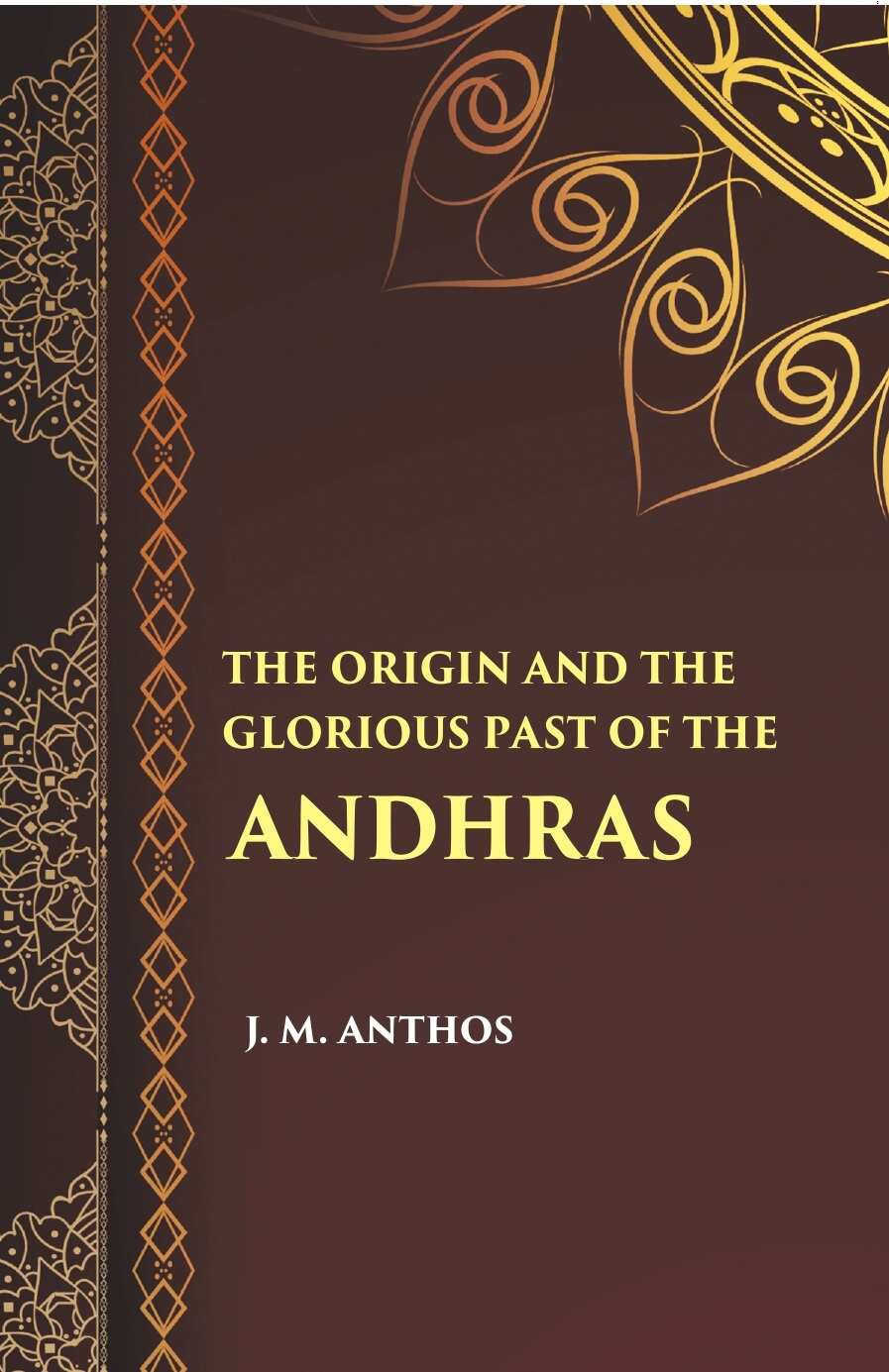 The Orign And The Glorious Past Of The Andhras (A Historical Sketch) - Gyan Books 