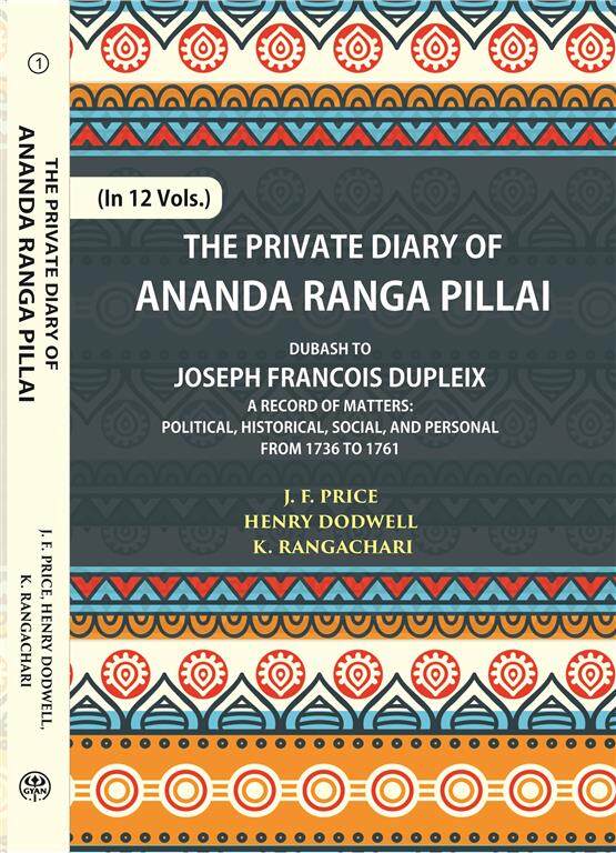 The Private Diary Of Ananda Ranga Pillai Dubash To Joseph Francois Dupleix Governor Of Pondicherry 12 Vols. Set - Gyan Books  Grab2Buy Gyan Books Grab2Buy