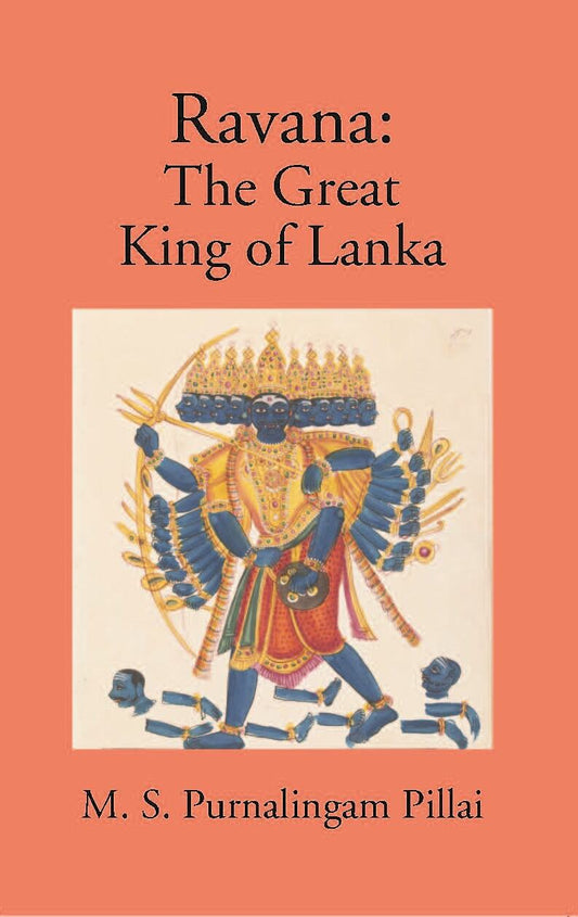 Ravana The Great: King Of Lanka - Gyan Books