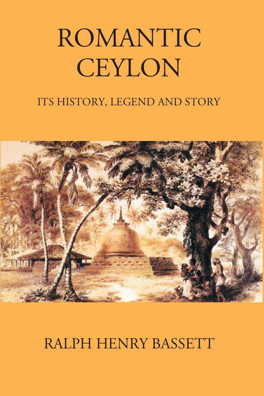 Romantic Ceylon: Its History, Legend And Story - Gyan Books 