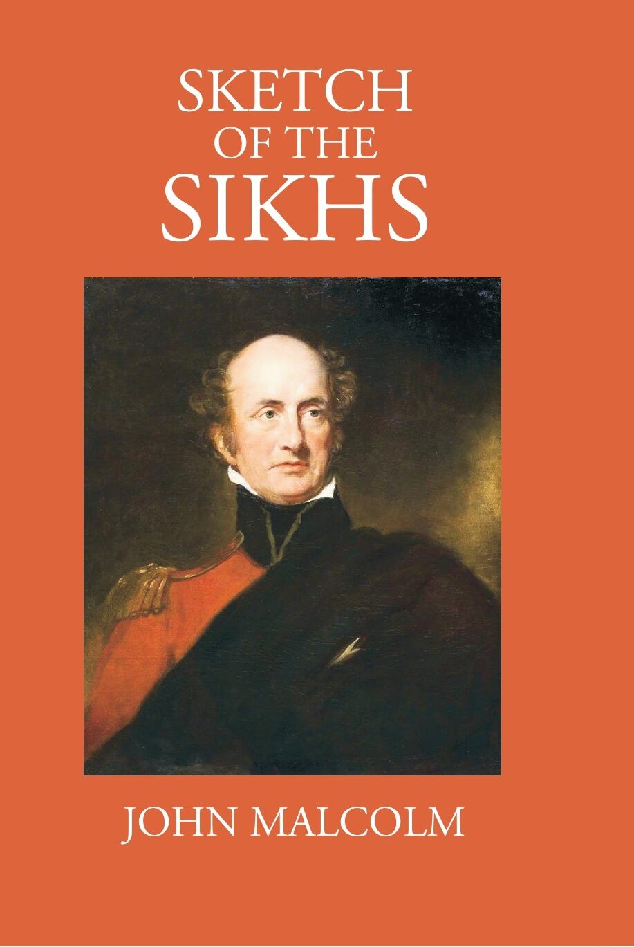 Sketch Of The Sikhs: A Singular Nation, Who Inhabit The Provinces Of The Penjab, Situated Between The Rivers Jumna And Indus - Gyan Books