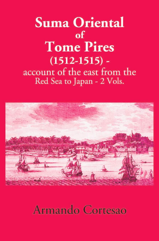 The Suma Oriental Of Tome Pires: An Account Of The East, From The Red Sea To Japan, Written In Malacca And India In 1512-1515 2 Vols. Set - Gyan Books  Grab2Buy Gyan Books Grab2Buy