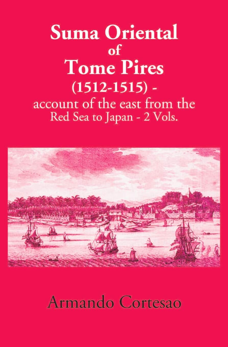 The Suma Oriental Of Tome Pires: An Account Of The East, From The Red Sea To Japan, Written In Malacca And India In 1512-1515 2 Vols. Set - Gyan Books  Grab2Buy Gyan Books Grab2Buy