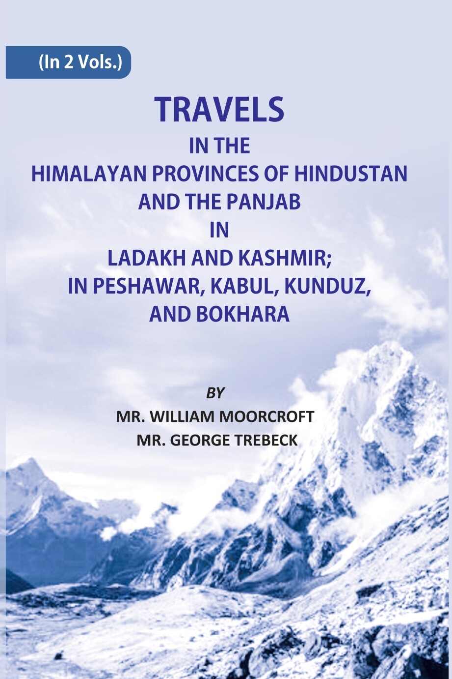Travels in The Himalayan Provinces Of Hindu Stanand The Panjab In Ladakh And Kashmir; In Peshawar, Kabul, Kunduz, Andbokhara 2 Vols. Set - Gyan Books  Grab2Buy Gyan Books Grab2Buy