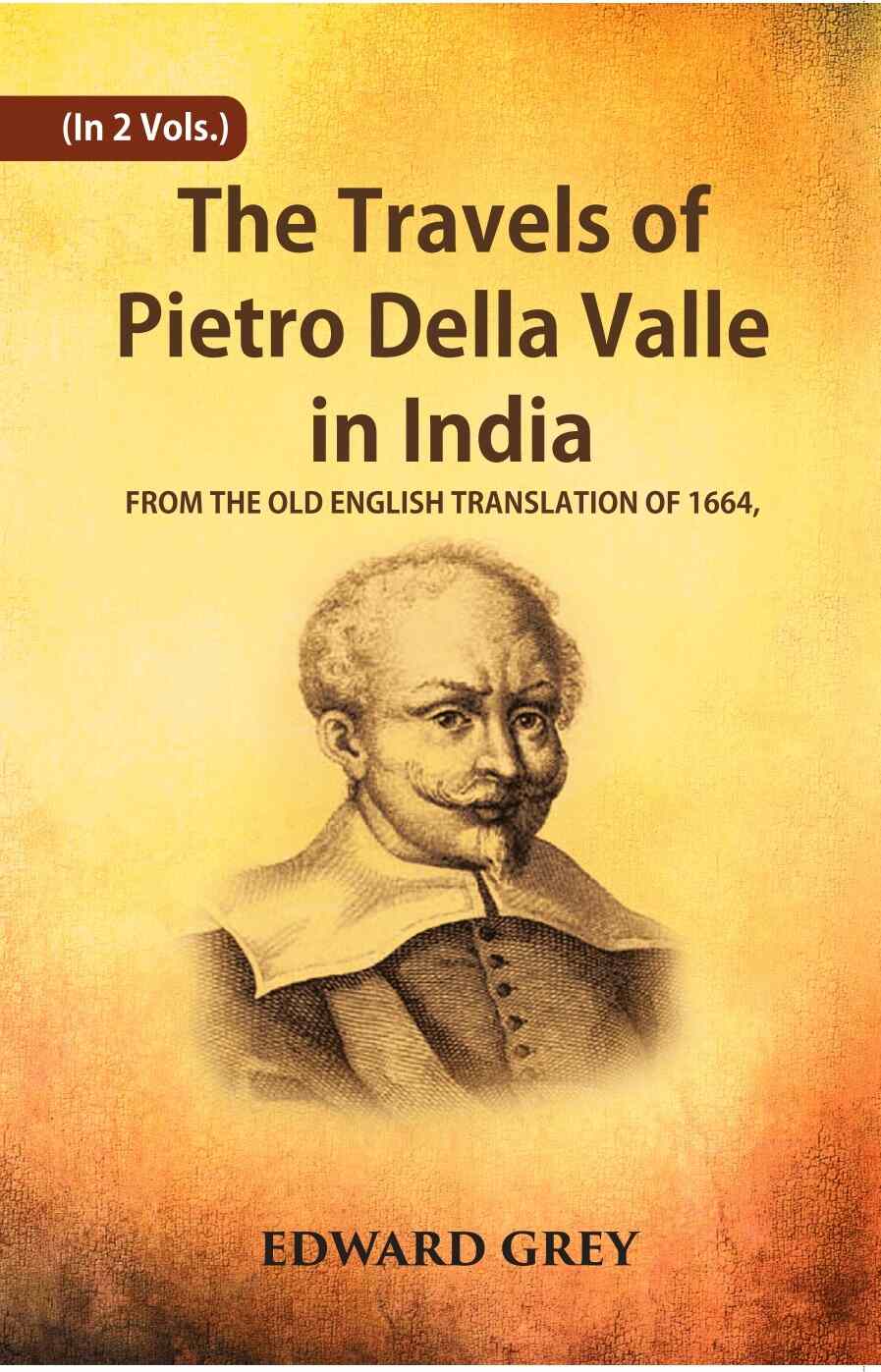 The Travels Of Pietro Della Valle In India: From The Old English Translation Of 1664 2 Vols. Set - Gyan Books  Grab2Buy Gyan Books Grab2Buy