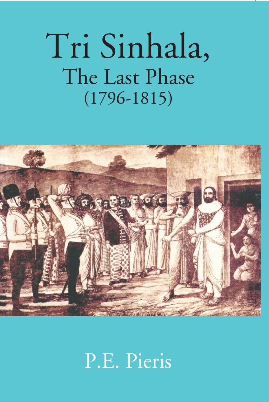 Tri Sinhala: The Last Phase 1796-1815 - Gyan Books  Grab2Buy Gyan Books Grab2Buy