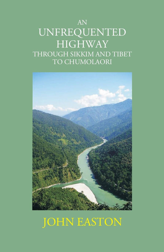 An Unfrequented Highway Through Sikkim And Tibet To Chumolaori - Gyan Books 