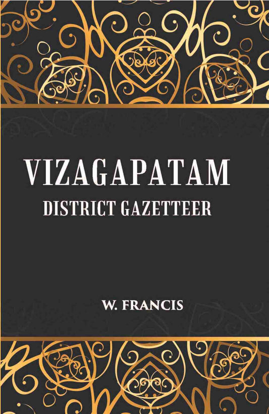 Madras District Gazetteers: Vizagapatam District Gazetteer 23rd - Gyan Books 