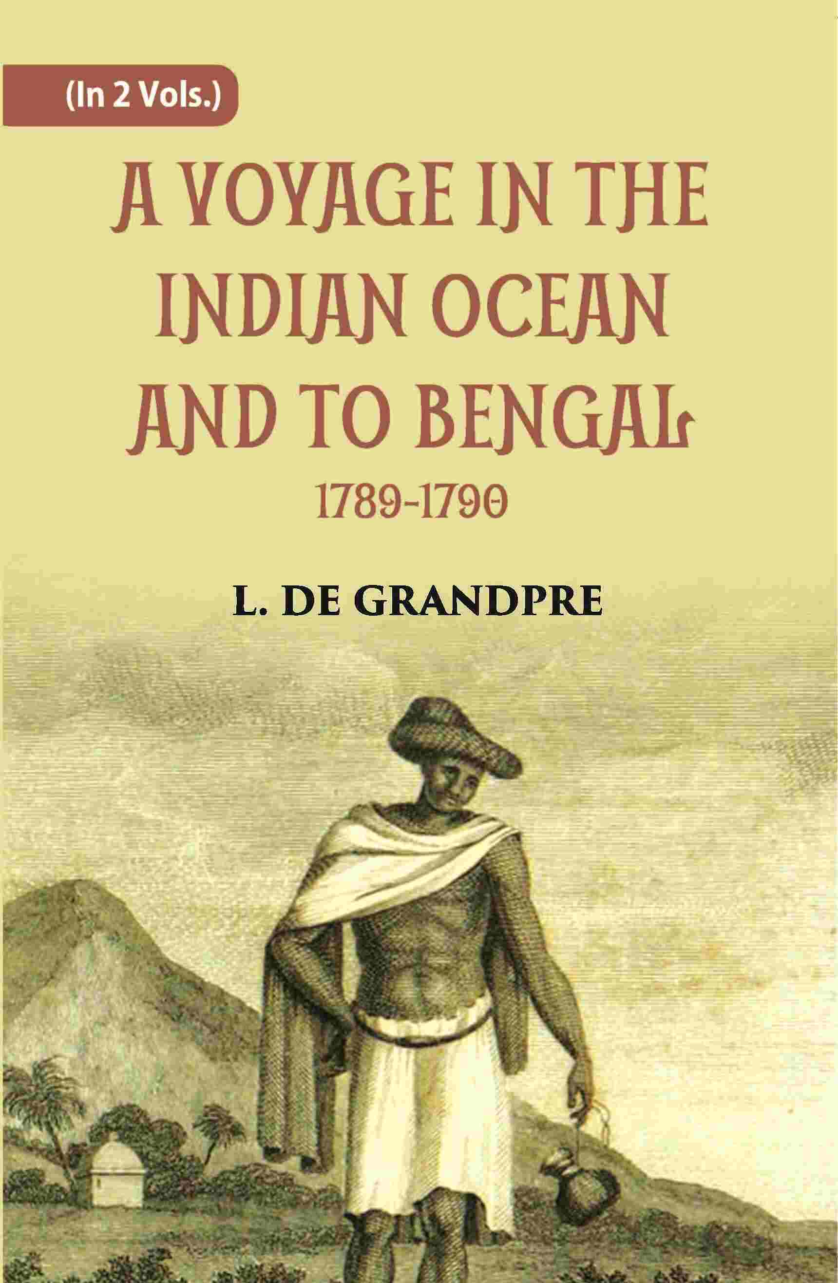 A Voyage In The Indian Ocean And To Bengal 1789-1790 2 Vols. Set - Gyan Books 