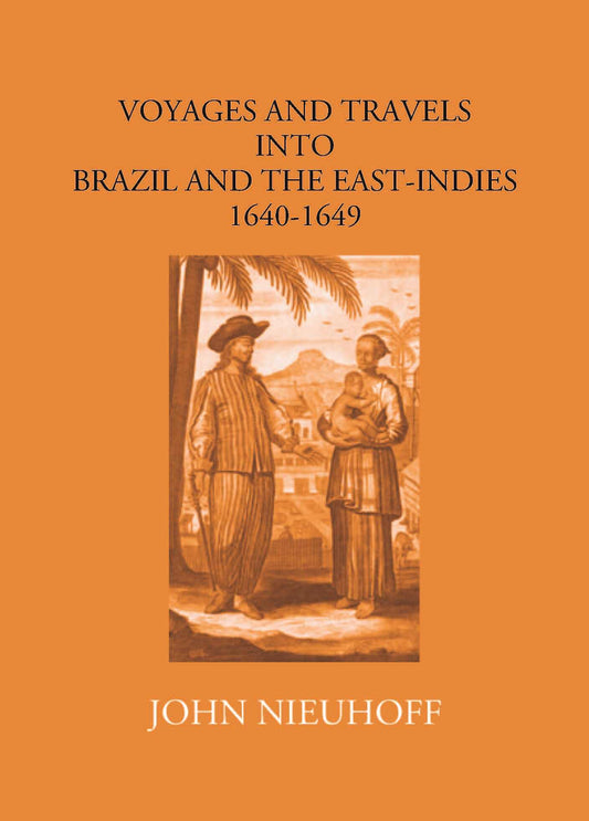 Voyages And Travels Into Brazil And The East-Indies 1640-1649 - Gyan Books 