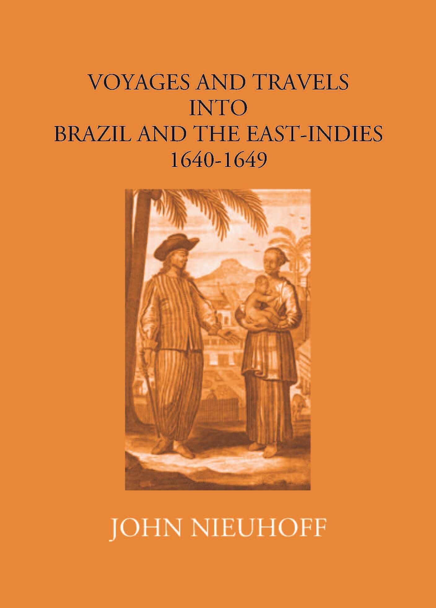 Voyages And Travels Into Brazil And The East-Indies 1640-1649 - Gyan Books 