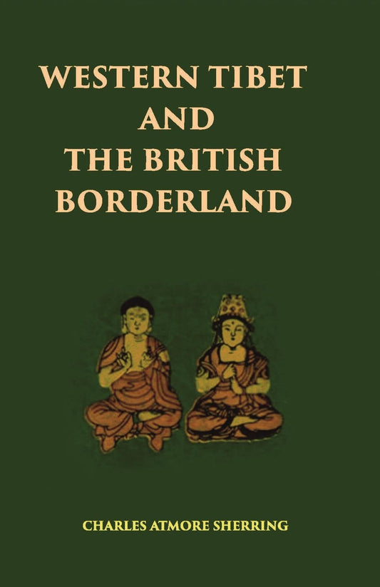 Western Tibet And The British Borderland: The Sacred Country Of Hindus And Buddhists With An Account Of The - Gyan Books  Grab2Buy Gyan Books Grab2Buy