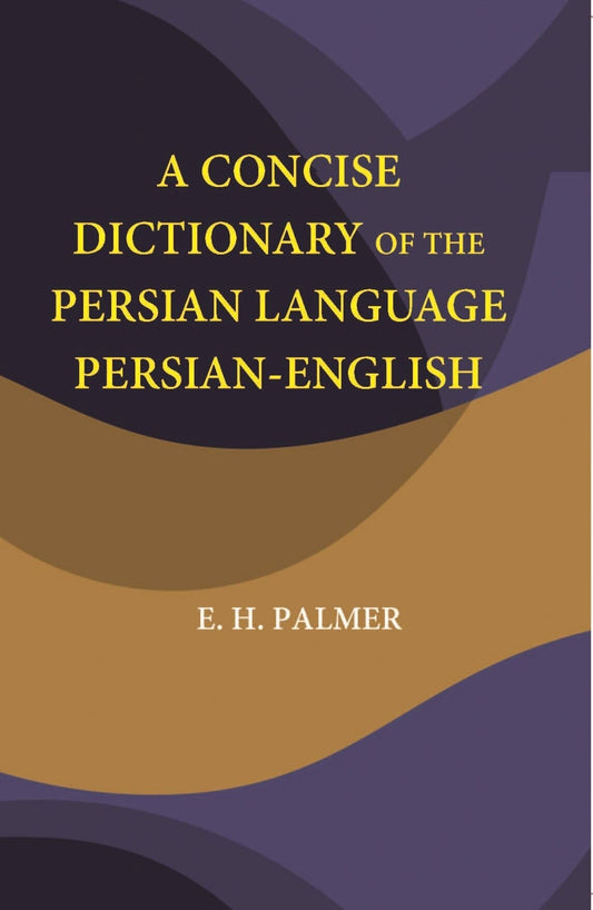 A Concise Dictionary Of The Persian Language Persian-English - Gyan Books 