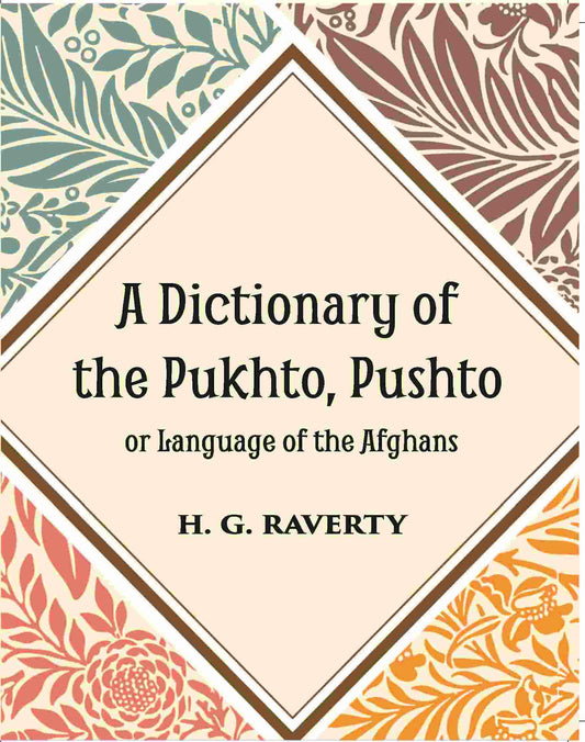 A Dictionary of the Pukhto, Pushto, or, Language of the Afghans - Gyan Books 