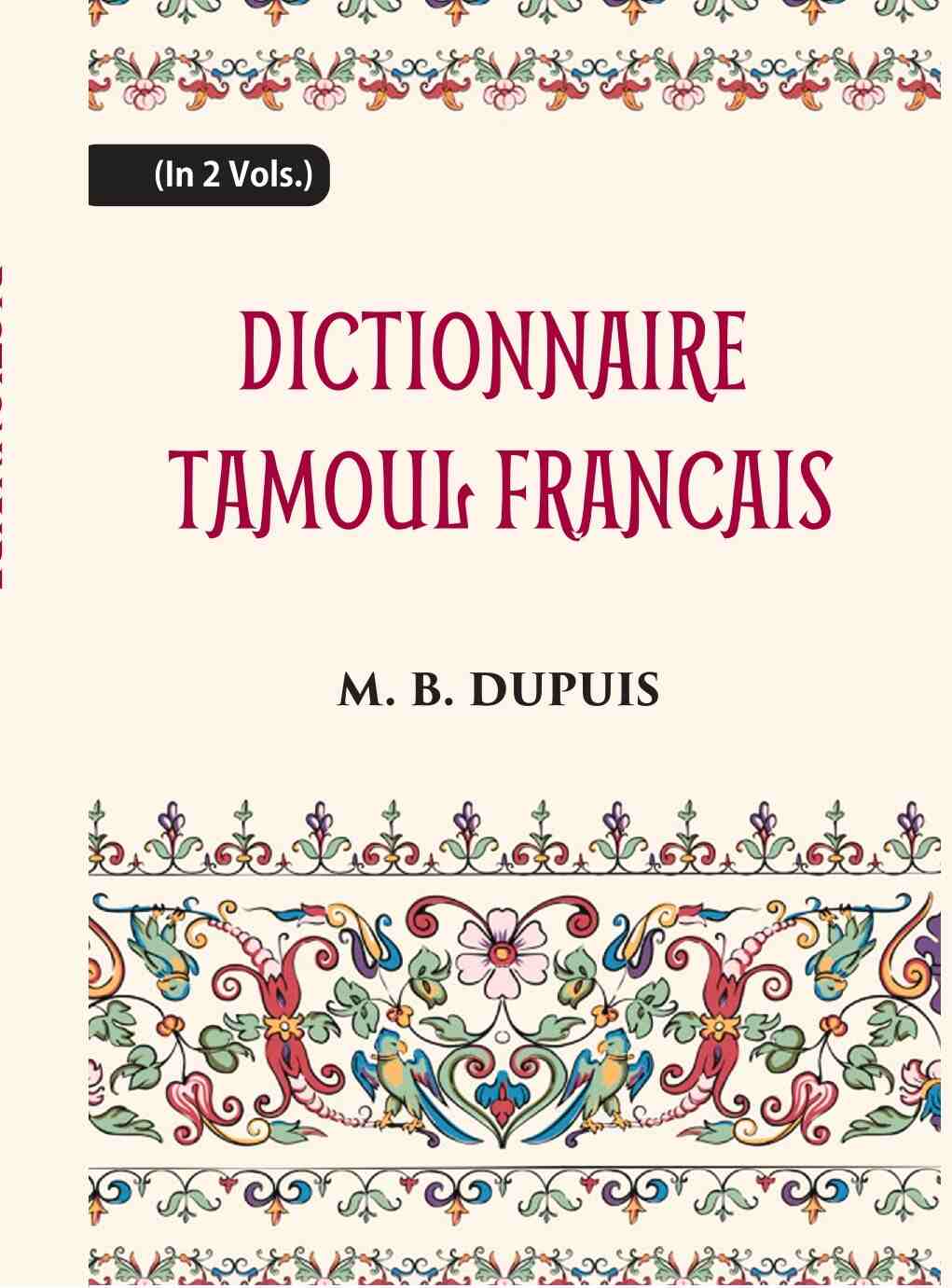 Dictionnaire Tamoul-Francais, Par Deux Missionnaires Apostoliques De La Congregation Des Missions-Etrangeres 2 Vols. Set - Gyan Books 