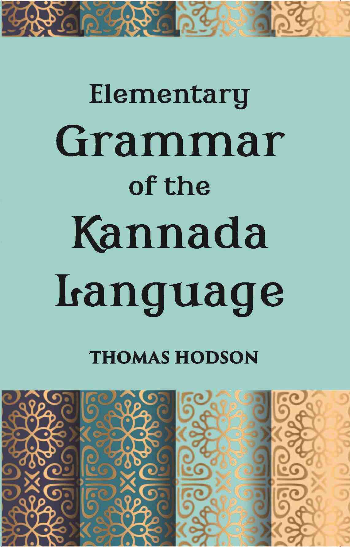 An Elementary Grammar Of The Kannada, Or Canarese Language - Gyan Books 