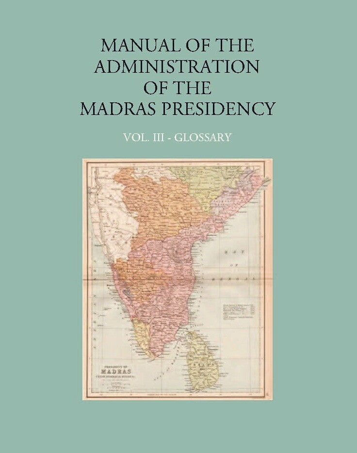 Manual Of The Administration Of The Madras Presidency (Glossary) Vol. 3rd - Gyan Books 
