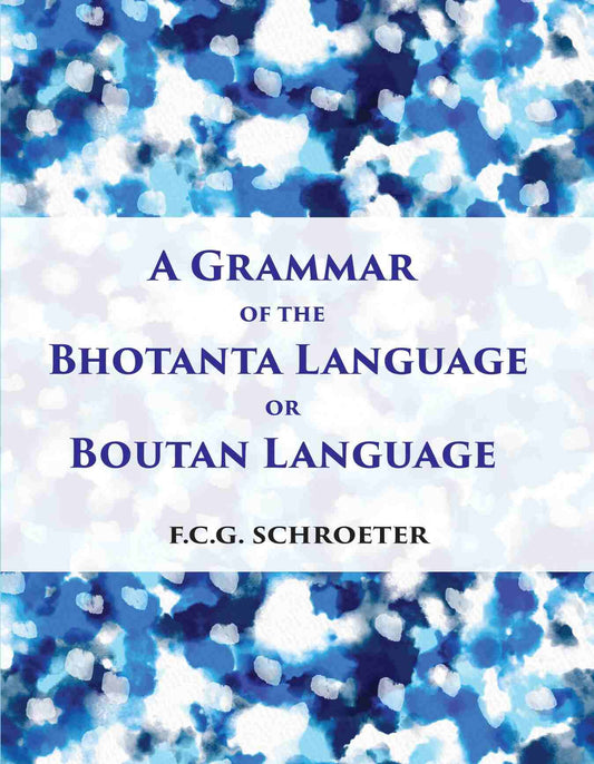 A Grammar Of The Bhotanta, Or Boutan Language - Gyan Books 